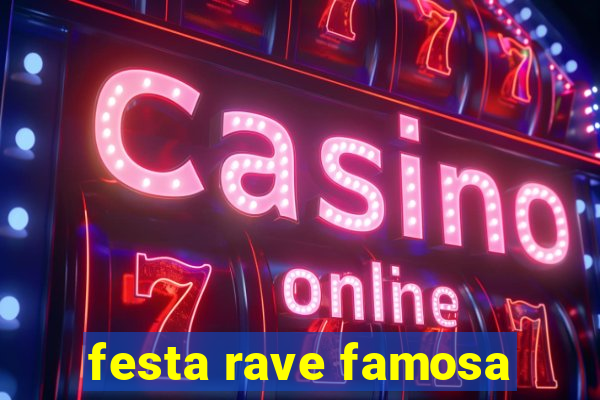 festa rave famosa